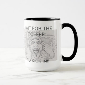 Tasse Attendez le café pour donner un coup de pied