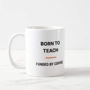 Tasse Born To Teach financée par du café