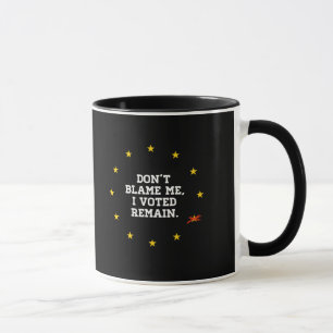 Tasse BREXIT - Ne me blâmez pas que j'ai voté reste - -