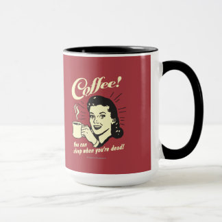 Tasse Café : Vous Pouvez Dormir Quand Vous Êtes Mort