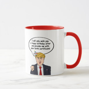 Tasse Carte d'anniversaire Trump - Donnez-moi votre nais