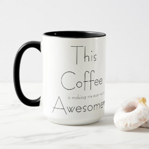 Tasse Ce café me rend encore plus éveillé