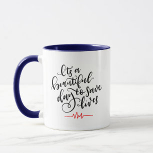 Tasse C'est une belle journée pour sauver des vies ~ Let