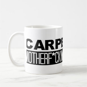 TASSE DE CAFÉ : Carpe ce Motherf*cking Diem