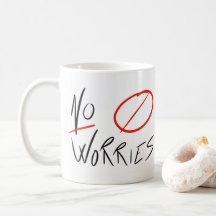 Tasse de café de "aucunes inquiétudes" (tous les