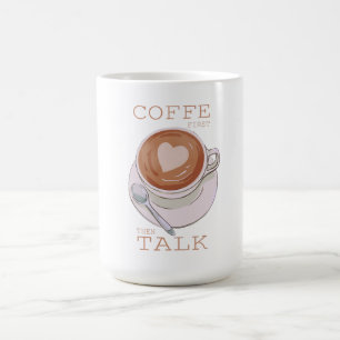 Tasse de café drôle - Café d'abord puis on parle 