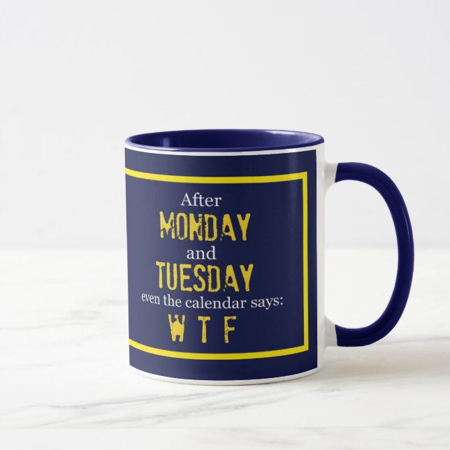 Tasse de café drôle de lundi mardi WTF (Droite)