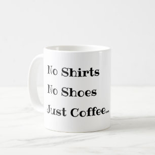 Tasse de café drôle, Pas de chemises Pas de chauss