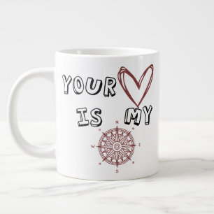 Tasse de café géante Votre cœur est ma boussole