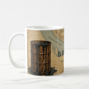 Tasse de café Is It Worth It Hormuz Baril de pétro