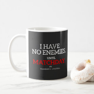 Tasse de football drôle « Pas d'ennemis jusqu'à la