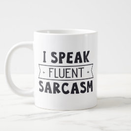 Tasse de taille Jumbo avec "I Speak Fluent Sarcasm