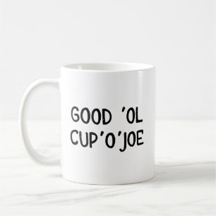 Tasse de tasse de café de Joe - bon Ol Cup'O'Joe