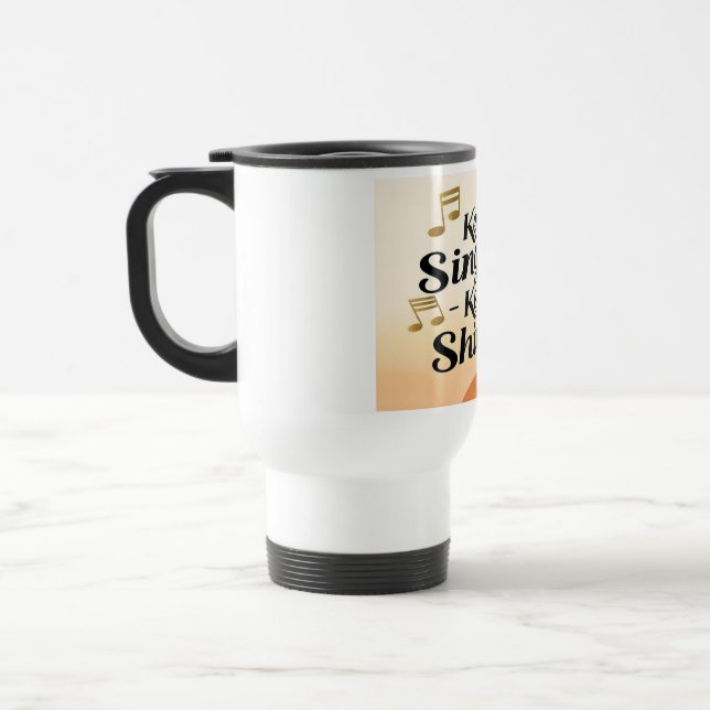 Tasse de voyage Continue de chanter Continue de br (Gauche)