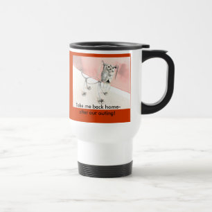 Tasse de voyage : Rapportez-moi la maison après