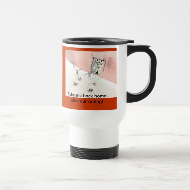 Tasse de voyage : Rapportez-moi la maison après (Droite)