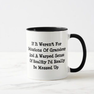 Tasse Délire De Grandeur Dépassé La Réalité Drôle