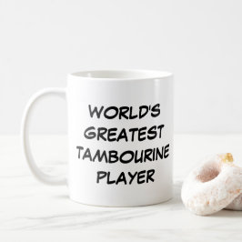 Tasse "Der größte Tambourine-Spieler der Welt"