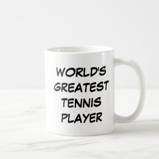 Tasse "Der größte Tennisspieler der Welt"