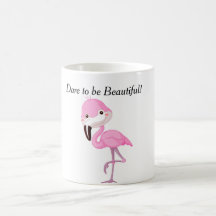Tasse, die Sie wagt, schön zu sein - Flamingo-Art