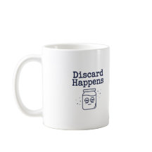 Tasse "Discard Happens" | Lustige Zitat für Sauert