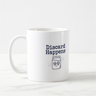 Tasse "Discard Happens" Lustige Zitat für Sauert