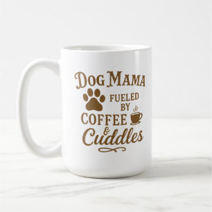 Tasse Dog Mama – Alimentée par le café et les câli
