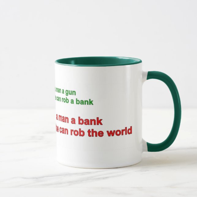 Tasse - donnez à un homme une banque ..... (Droite)