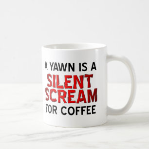 Tasse drôle "Bâillement Café Cri"
