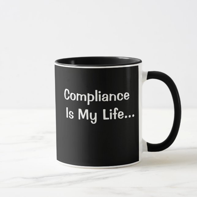 Tasse Drôle Bureau Dit - La Conformité Est Ma Vie (Droite)