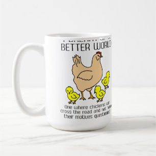 Tasse Drôle de Poulet Rêve d'un Monde Meilleur