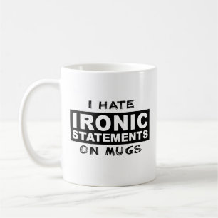 Tasse drôle déclaration ironique humour ironie