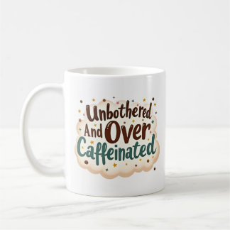 Tasse drôle imperturbable et surcaféinée