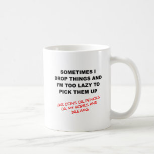 Tasse drôle Je laisse tomber des choses