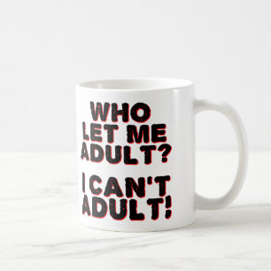 Tasse drôle 'Je ne peux pas être adulte' ou mug de