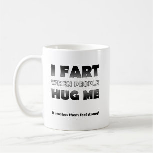 Tasse drôle "Je péte quand les gens me font un câl