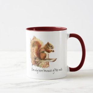 Tasse Drôle, je suis ici à cause des noix, écureuil