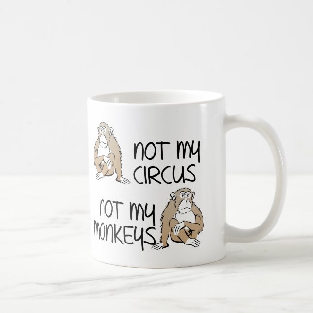Tasse drôle "Pas mon cirque, pas mes singes" (Droite)