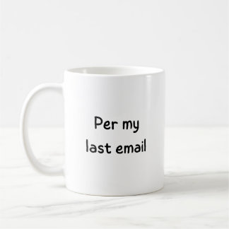 Tasse drôle Per Mon Dernier Email Humour de Bureau