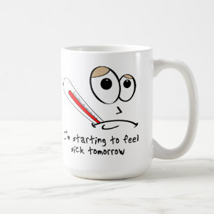 Tasse drôle pour quand on se sent malade demain
