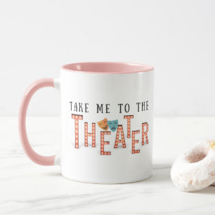 Tasse Emmenez-moi au théâtre