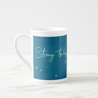 Tasse En Porcelaine Fort aujourd'hui, plus fort demain