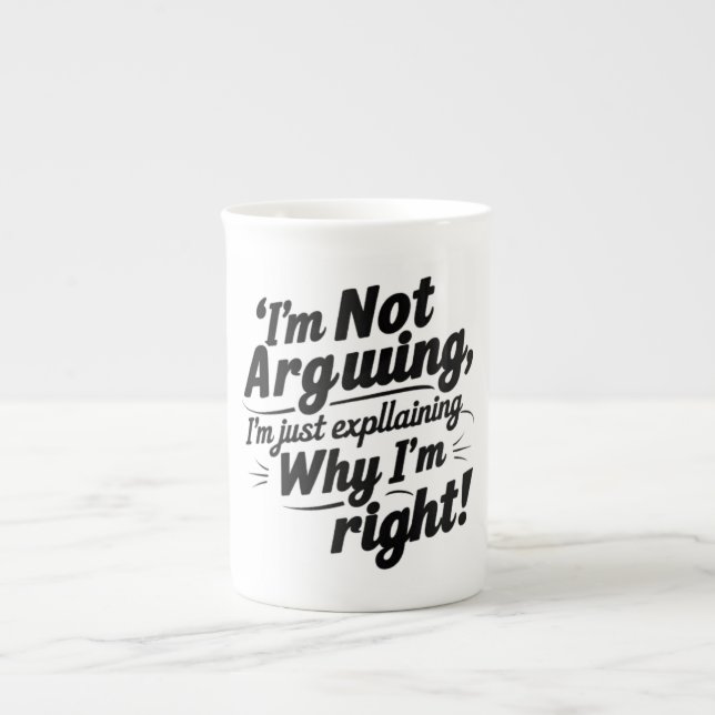 Tasse En Porcelaine Je n'argumente pas, j'explique juste pourquoi j'ai (Devant)