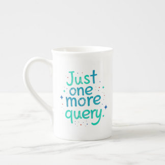 Tasse en porcelaine Just One More Query