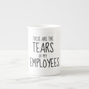 Tasse En Porcelaine Voici Les Larmes De Mes Employés