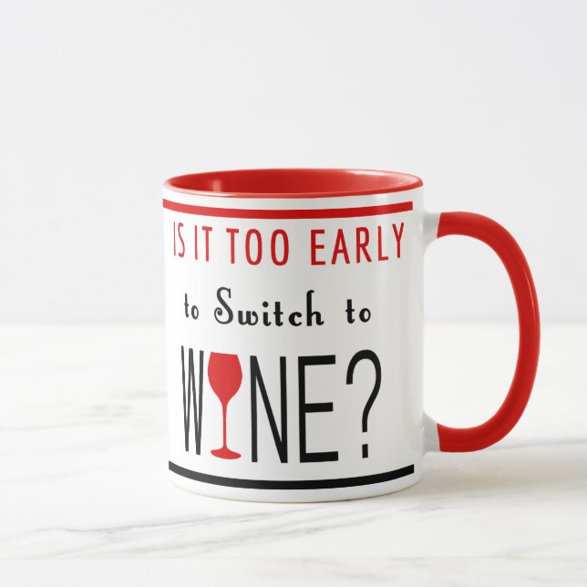 Tasse Est il trop tôt pour commuter au vin (Droite)