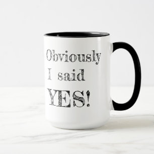 Tasse Évidemment j'ai dit OUI !