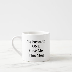 Tasse Expresso Citation amusante "My Favori ONE" Espresso Cup