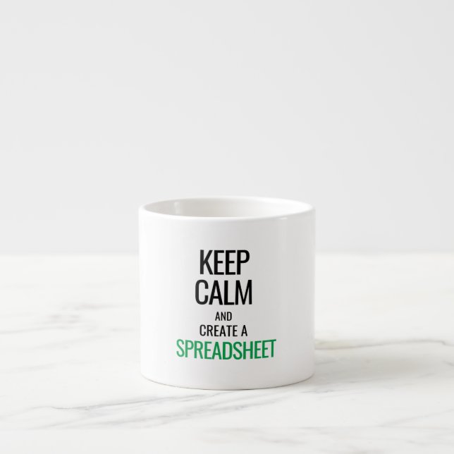 Tasse Expresso Conserver le calme et créer une feuille de calcul  (Devant)