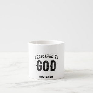 TASSE EXPRESSO DÉDIÉ À DIEU COOL PERSONNALISABLE NOIR TEXTE